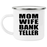 Mom Wife Bank Teller - 12oz Camping Mug