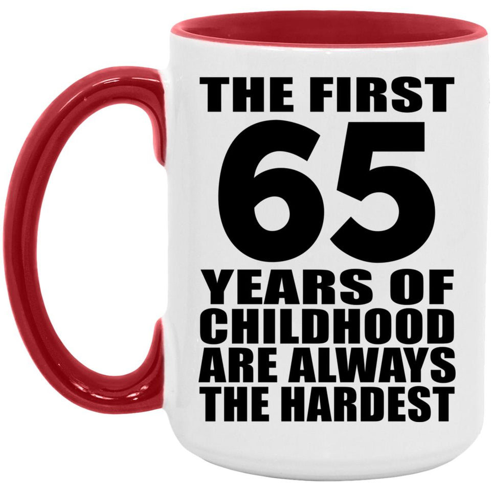 65th Birthday First 65 Years of Childhood Are The Hardest - 15oz Accent Mug Red