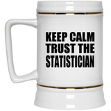 Keep Calm and Trust The Statistician - Beer Stein