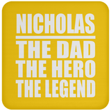 Nicholas The Dad The Hero The Legend - Drink Coaster