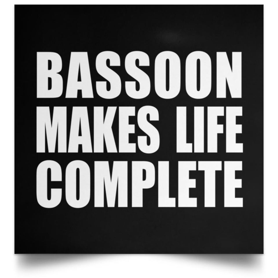 Bassoon Makes Life Complete - Poster Square