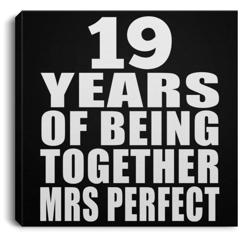 19th Anniversary 19 Years Of Being Mrs Perfect - Canvas Square