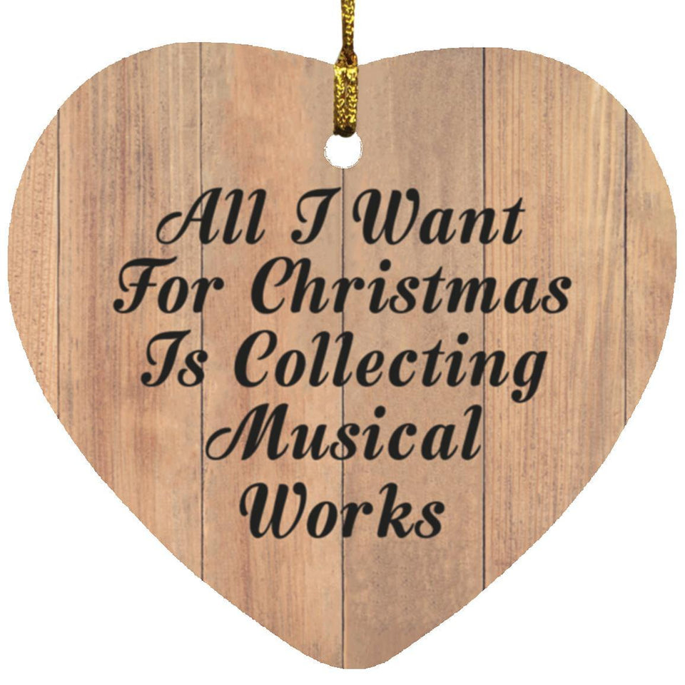 All I Want For Christmas Is Collecting Musical Works - Heart Ornament C