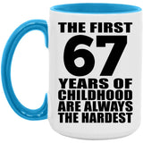 67th Birthday First 67 Years of Childhood Are The Hardest - 15oz Accent Mug Blue