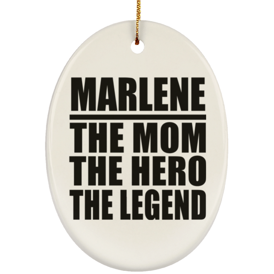 Marlene The Mom The Hero The Legend - Oval Ornament