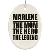 Marlene The Mom The Hero The Legend - Oval Ornament