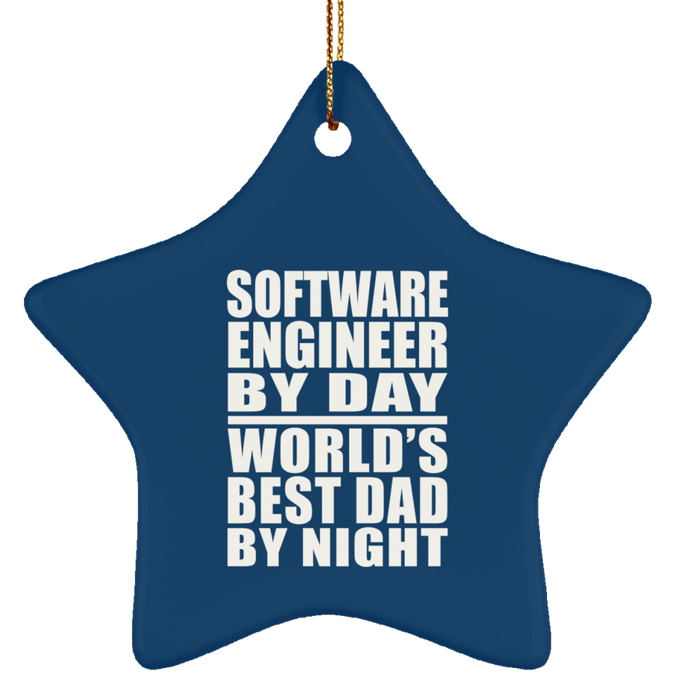 Software Engineer By Day World's Best Dad By Night - Star Ornament