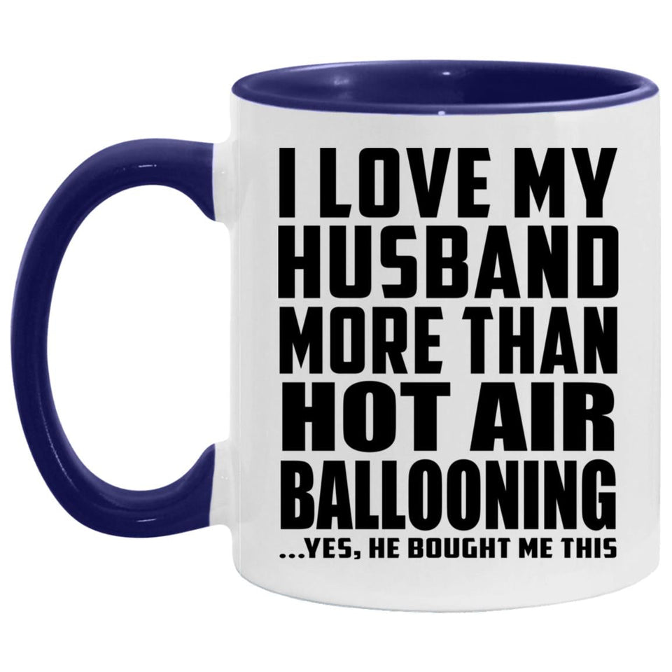 I Love My Husband More Than Hot Air Ballooning - 11oz Accent Mug Purple