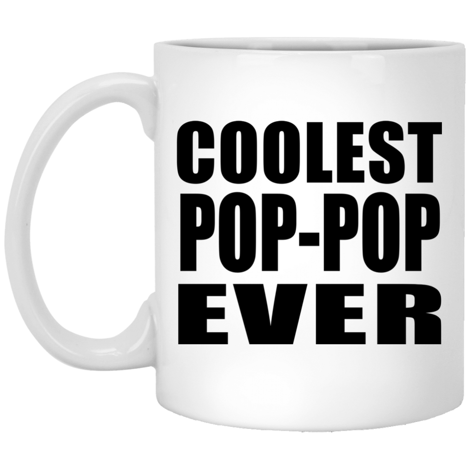 Coolest Pop-Pop Ever - 11 Oz Coffee Mug