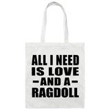 All I Need Is Love And A Ragdoll - Tote Bag White