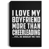 I Love My Boyfriend More Than Cheerleading - Canvas Portrait