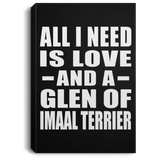 All I Need Is Love And A Glen Of Imaal Terrier - Canvas Portrait