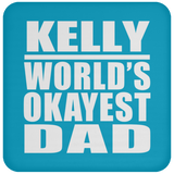 Kelly World's Okayest Dad - Drink Coaster