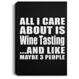 All I Care About Is Wine Tasting - Canvas Portrait