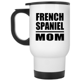 French Spaniel Mom - White Travel Mug