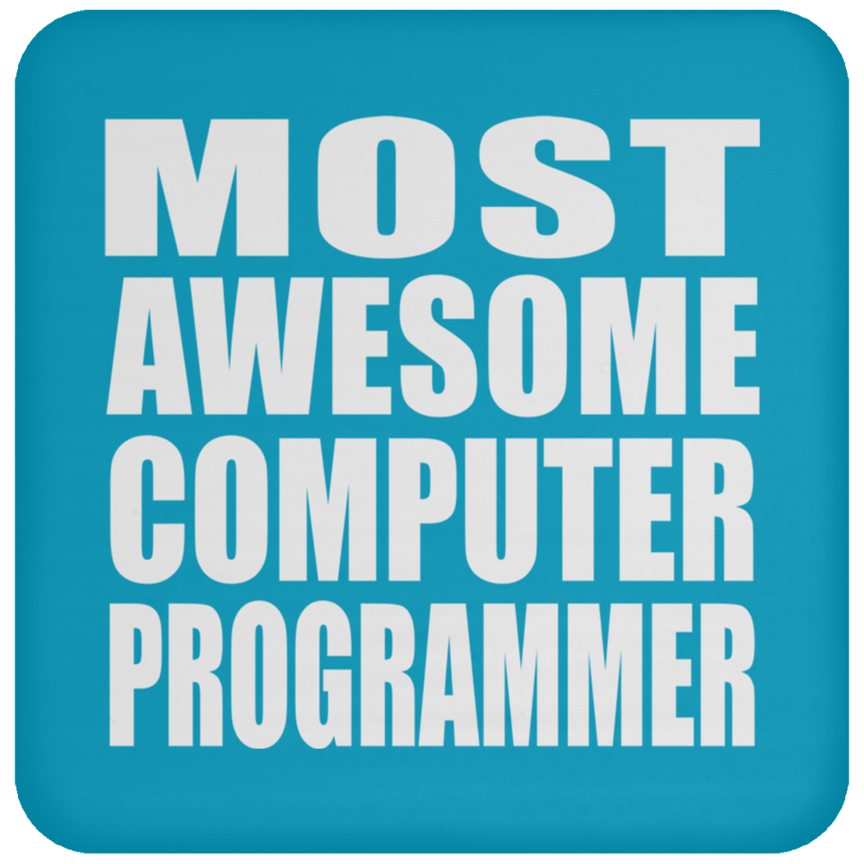 Most Awesome Computer Programmer - Drink Coaster