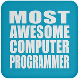 Most Awesome Computer Programmer - Drink Coaster