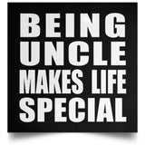 Being Uncle Makes Life Special - Poster Square