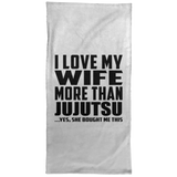 I Love My Wife More Than Jujutsu - Hand Towel