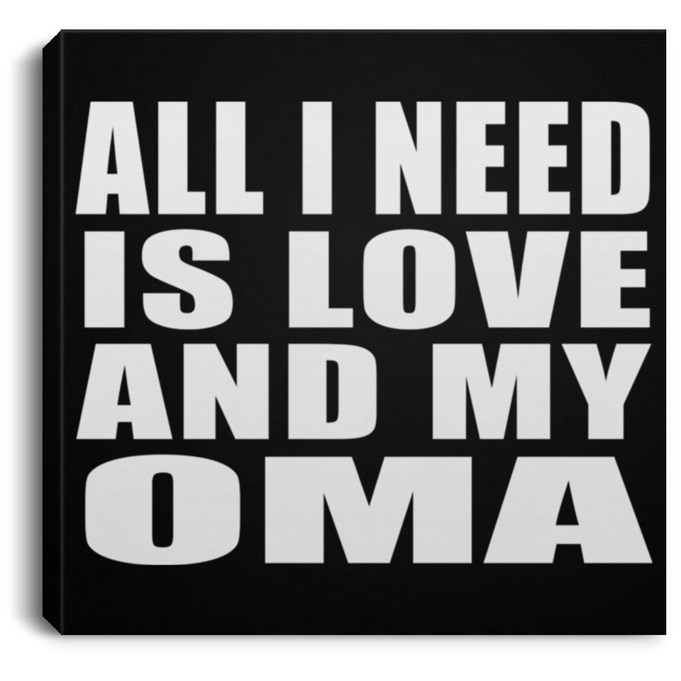 All I Need Is Love And My Oma - Canvas Square