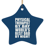 Physical Therapist By Day World's Best Dad By Night - Star Ornament