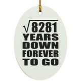 91st Anniversary Square Root of 8281 Years Down Forever To Go - Oval Ornament
