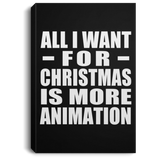 All I Want For Christmas Is More Animation - Canvas Portrait