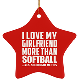 I Love My Girlfriend More Than Softball - Star Ornament