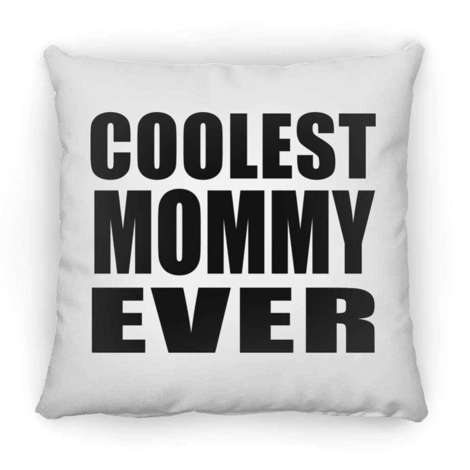 Coolest Mommy Ever - Throw Pillow
