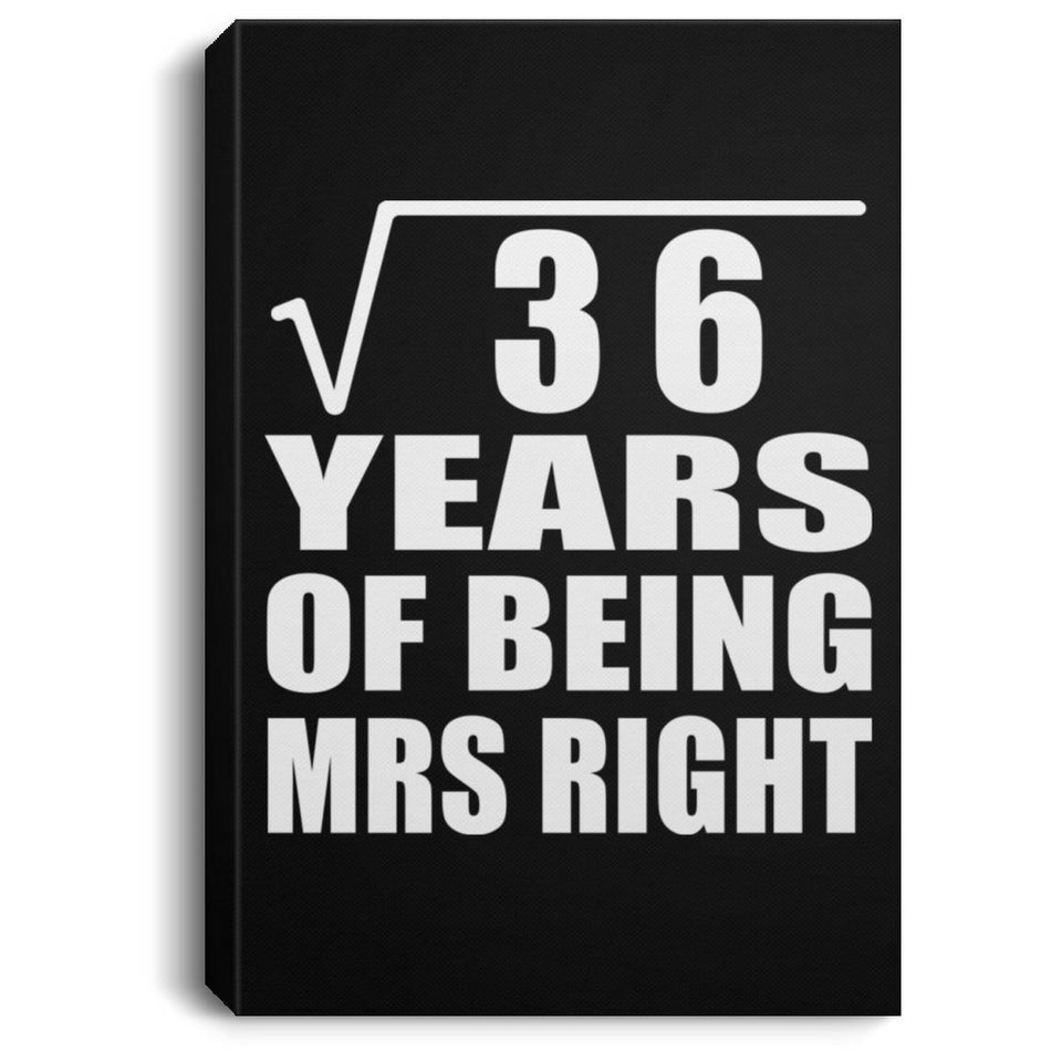 6th Anniversary Square Root of 36 Years of Being Mrs Right - Canvas Portrait