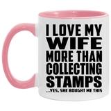 I Love My Wife More Than Collecting Stamps - 11oz Accent Mug Pink