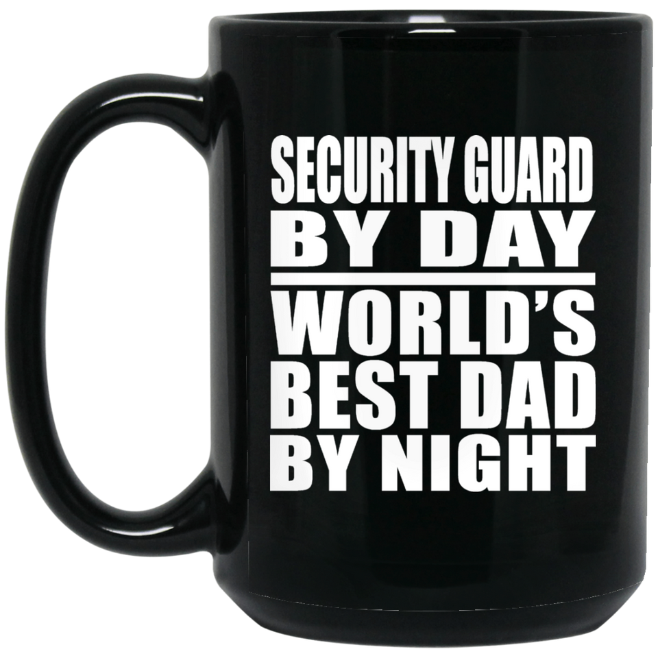 Security Guard By Day World's Best Dad By Night - 15 Oz Coffee Mug Black