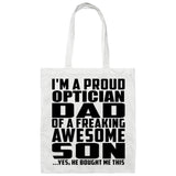 Proud Optician Dad Of Awesome Son - Tote Bag White