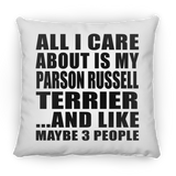 All I Care About Is My Parson Russell Terrier - Throw Pillow