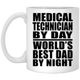 Medical Technician By Day World's Best Dad By Night - 11 Oz Coffee Mug
