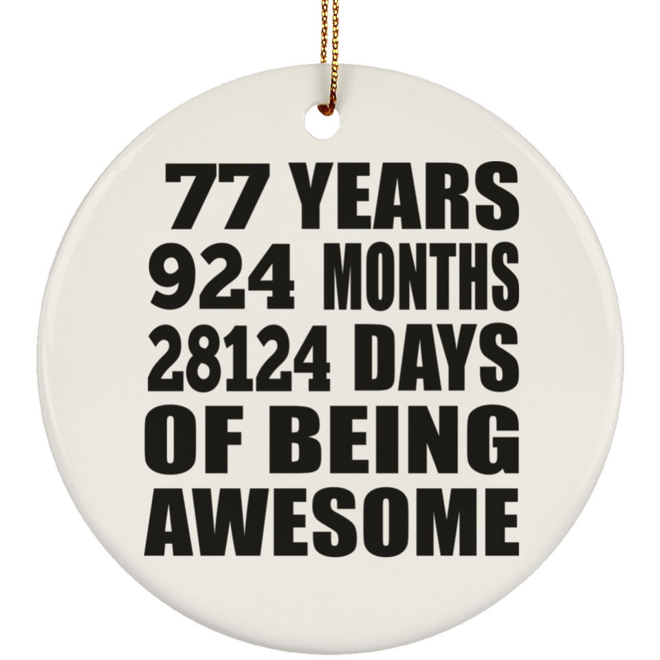 77th Birthday 77 Years 924 Months 28124 Days Of Awesome - Circle Ornament
