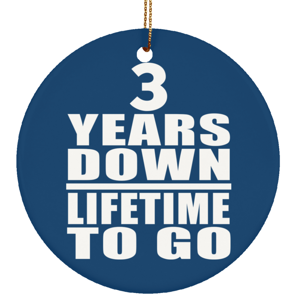 3rd Anniversary 3 Years Down Lifetime To Go - Circle Ornament