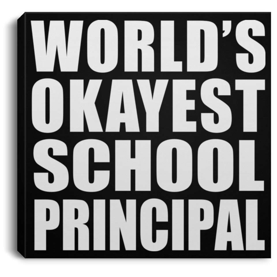 World's Okayest School Principal - Canvas Square