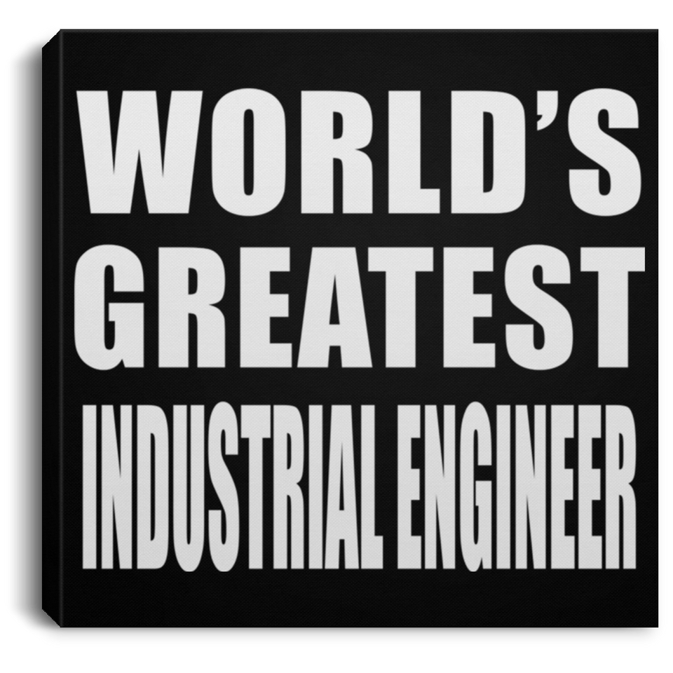 World's Greatest Industrial Engineer - Canvas Square