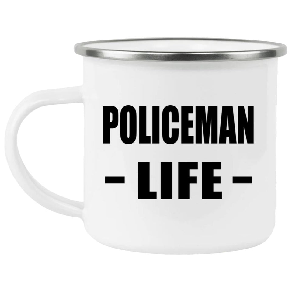 Policeman Life - 12oz Camping Mug