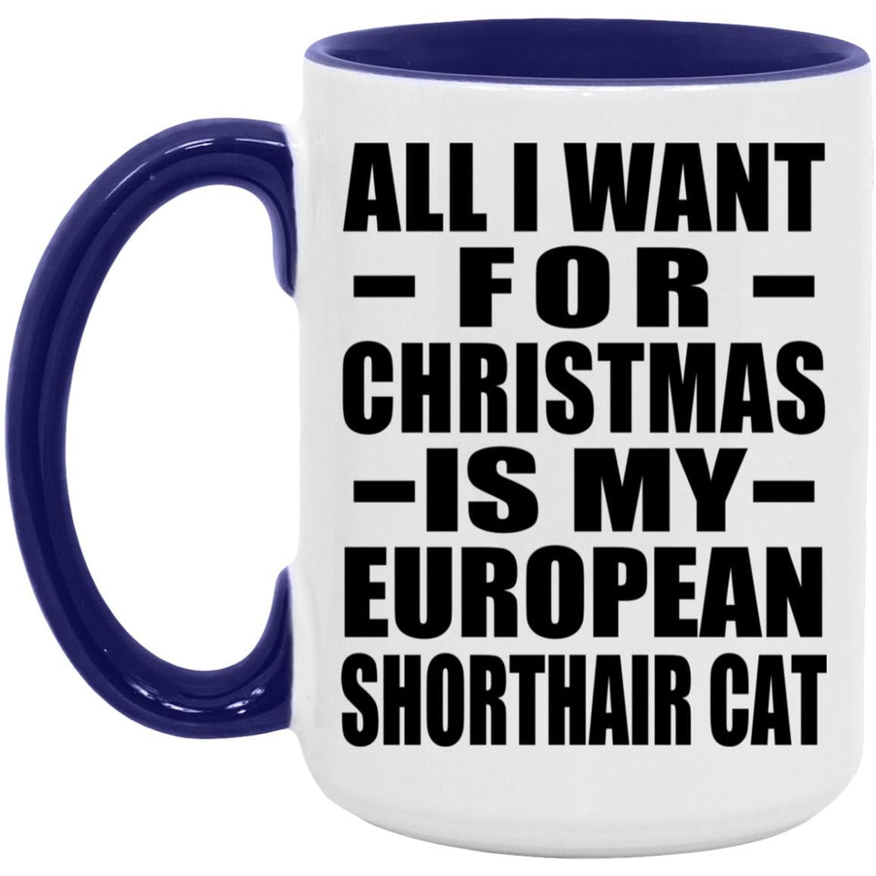 All I Want For Christmas Is My European Shorthair Cat - 15oz Accent Mug Purple