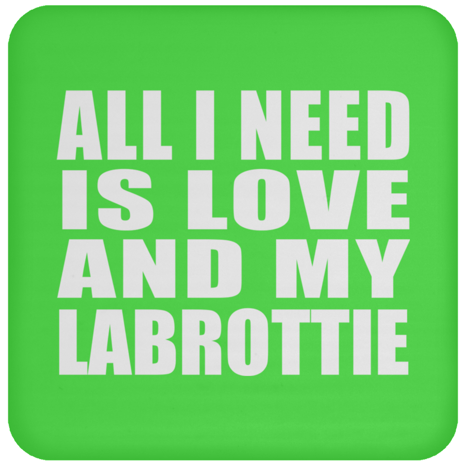 All I Need Is Love And My Labrottie - Drink Coaster