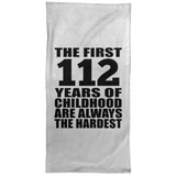 112th Birthday First 112 Years of Childhood Are The Hardest - Hand Towel