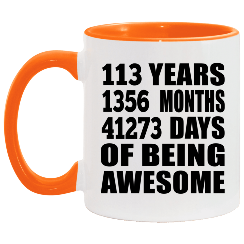 113th Birthday 113 Years 1356 Months 41273 Days Of Awesome - 11oz Accent Mug Orange