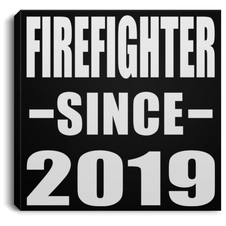 Firefighter Since 2019 - Canvas Square