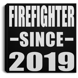 Firefighter Since 2019 - Canvas Square