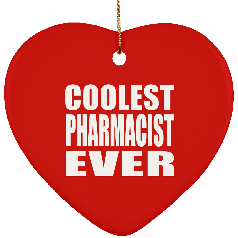 Coolest Pharmacist Ever - Heart Ornament