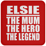 Elsie The Mum The Hero The Legend - Drink Coaster