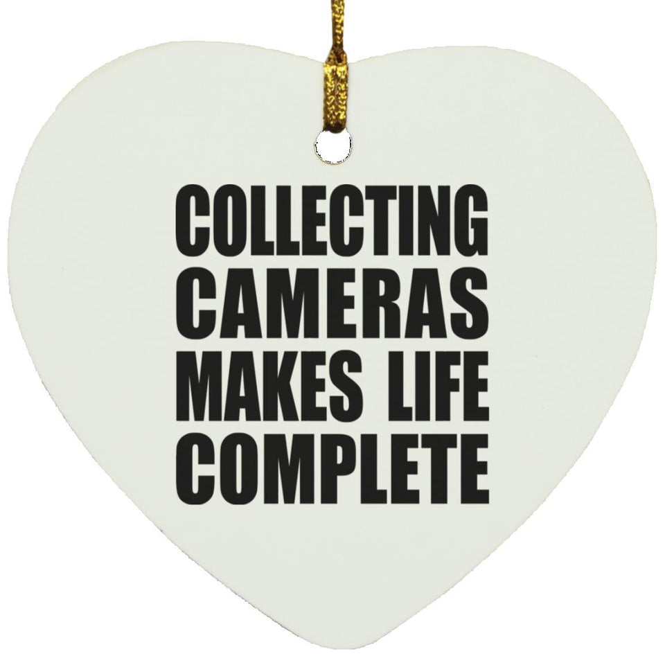 Collecting Cameras Makes Life Complete - Heart Ornament