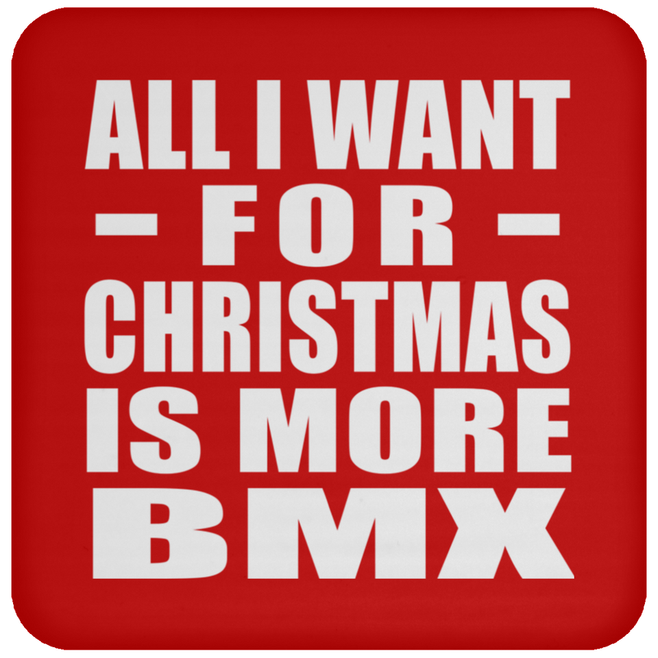 All I Want For Christmas Is More BMX - Coaster